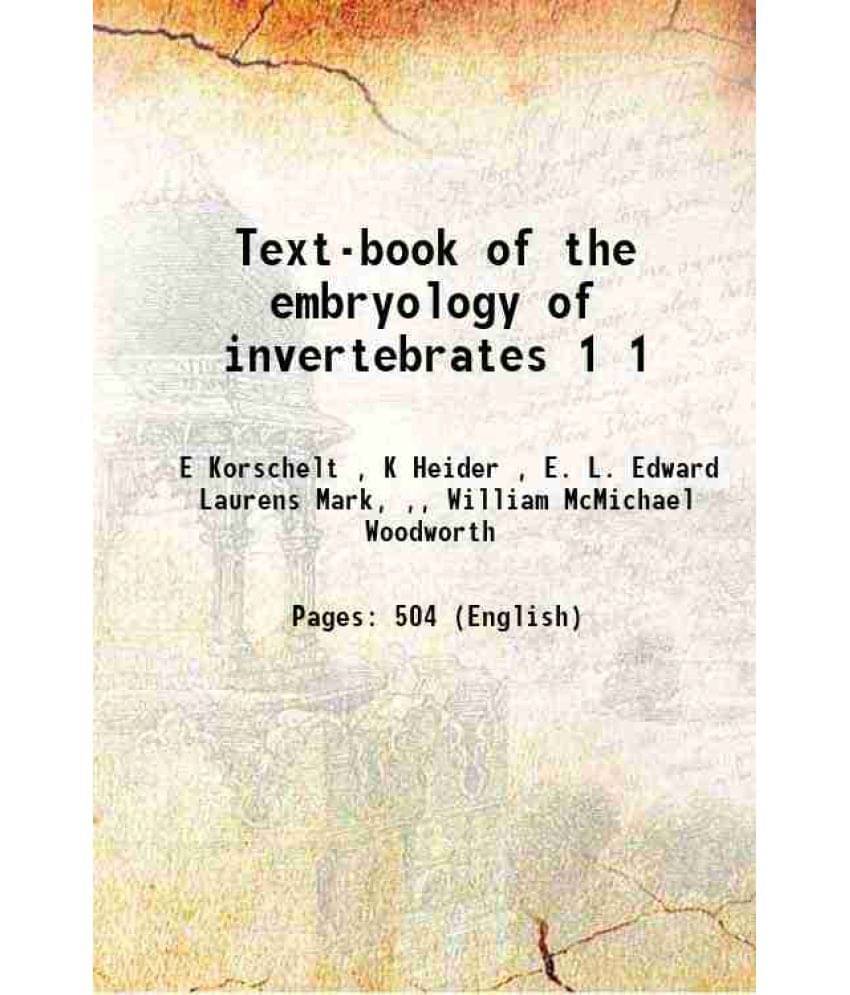 Text-Book Of The Embryology Of Invertebrates Volume 1 1895 Text-Book Of The Embryology Of Invertebrates Volume 1 1895