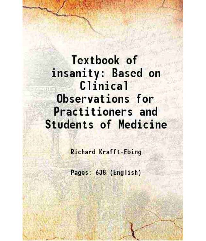 Textbook Of Insanity: Based On Clinical Observations For Practitioners And Students Of Medicine 1905 Textbook Of Insanity: Based On Clinical Observations For Practitioners And Students Of Medicine 1905