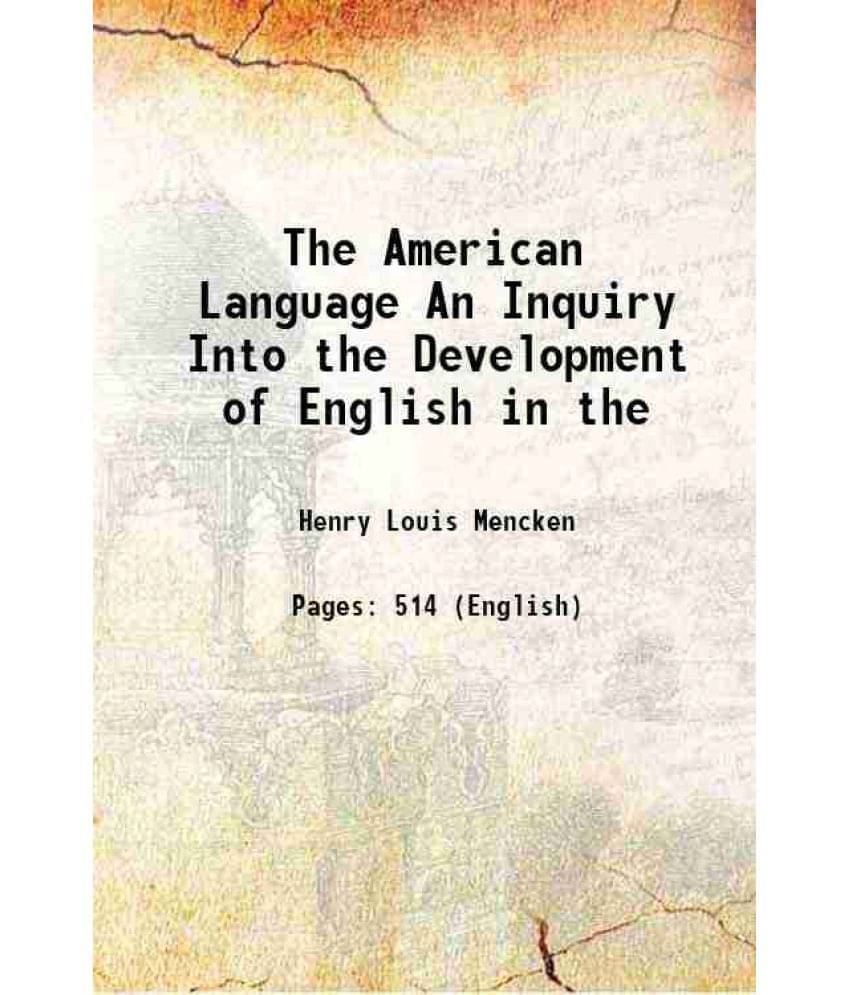 The American Language An Inquiry Into The Development Of English In The 1921 The American Language An Inquiry Into The Development Of English In The 1921