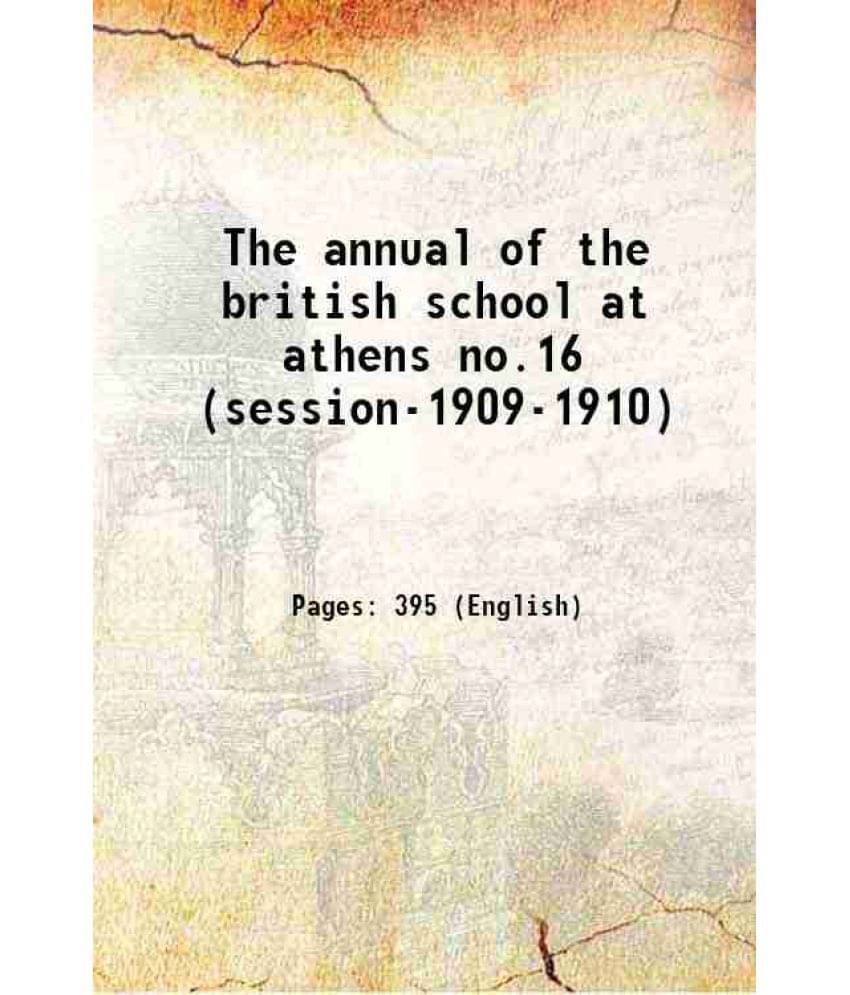 The Annual Of The British School At Athens No.16 (Session-1909-1910) 1909 The Annual Of The British School At Athens No.16 (Session-1909-1910) 1909