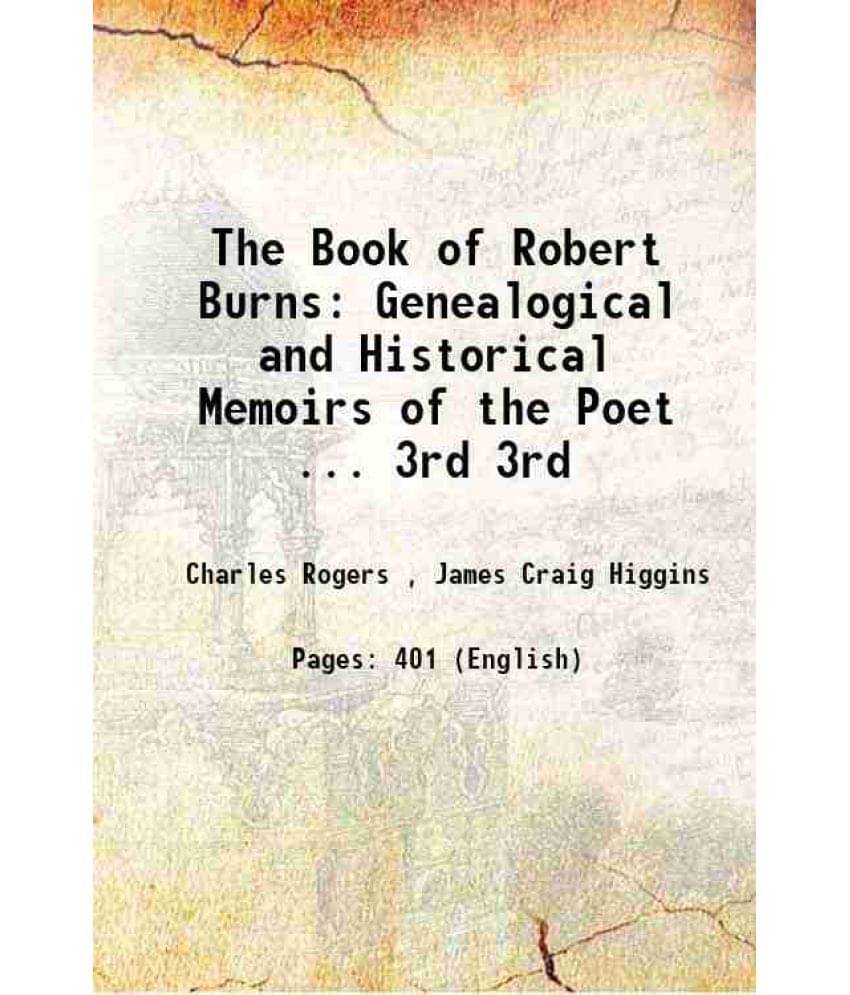 The Book Of Robert Burns Genealogical And Historical Memoirs Of The Poet ... Volume 3Rd 1891 The Book Of Robert Burns Genealogical And Historical Memoirs Of The Poet ... Volume 3Rd 1891