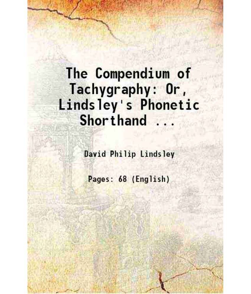 The Compendium Of Tachygraphy: Or, Lindsley'S Phonetic Shorthand ... 1866 The Compendium Of Tachygraphy: Or, Lindsley'S Phonetic Shorthand ... 1866