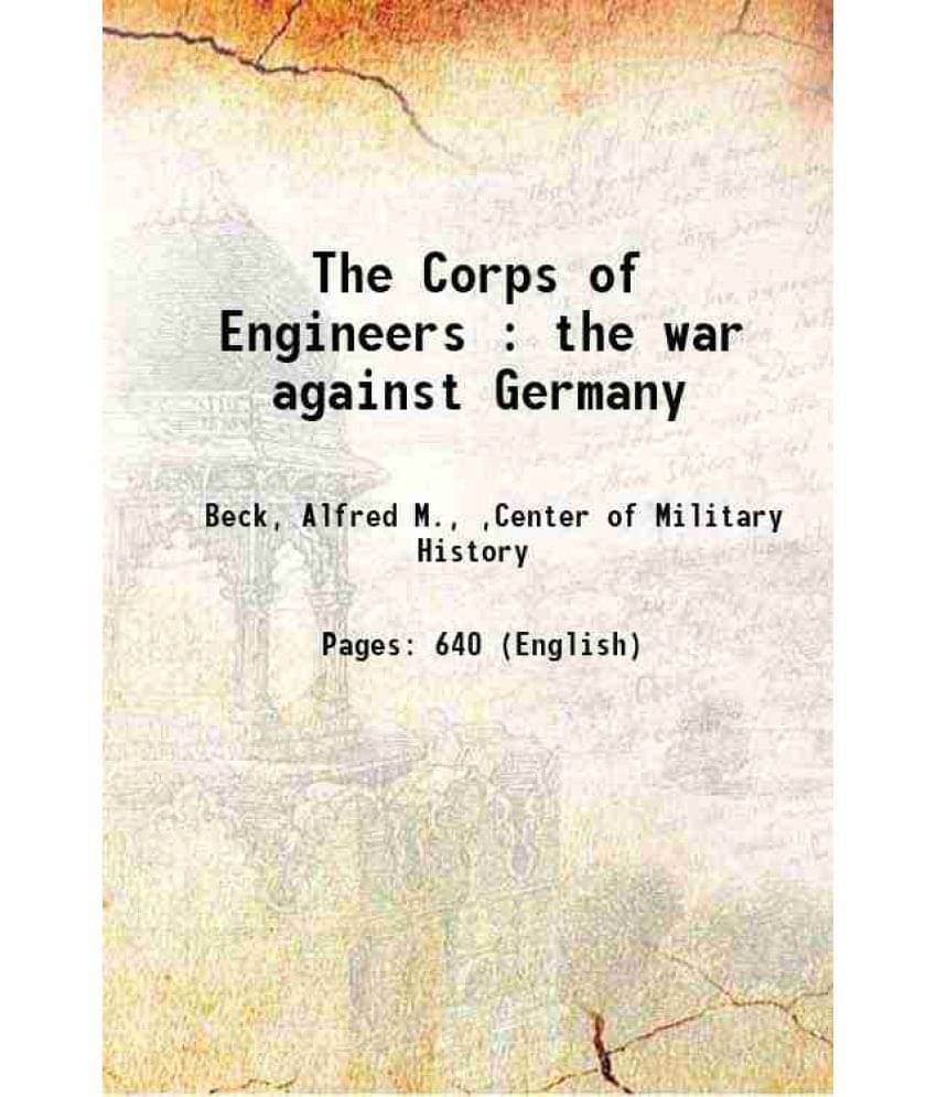 The Corps Of Engineers : The War Against Germany The Corps Of Engineers : The War Against Germany
