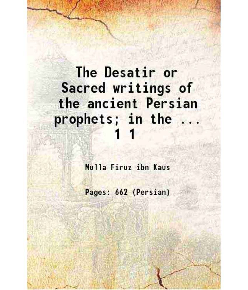 The Desatir Or Sacred Writings Of The Ancient Persian Prophets In The ... Volume 1 1818 The Desatir Or Sacred Writings Of The Ancient Persian Prophets In The ... Volume 1 1818