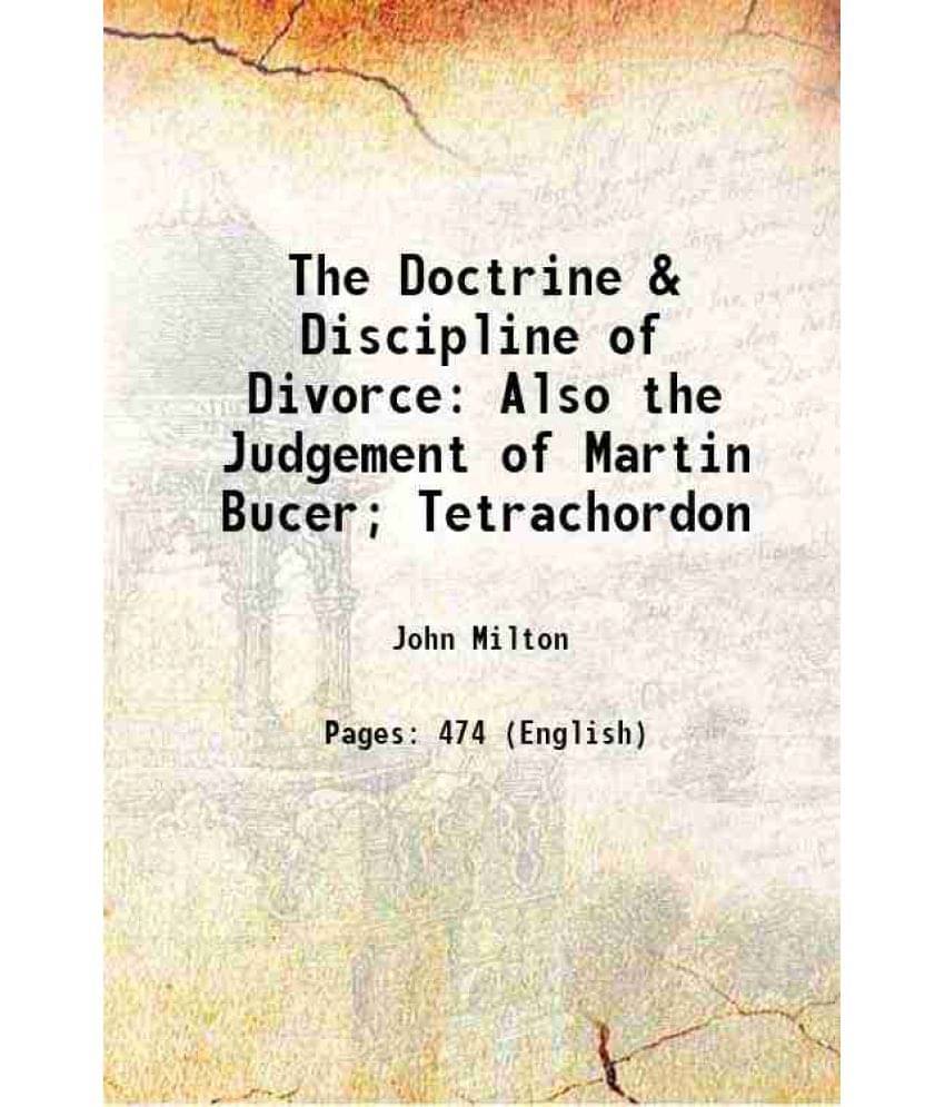     			The Doctrine & Discipline Of Divorce Also The Judgement Of Martin Bucer Tetrachordon 1820