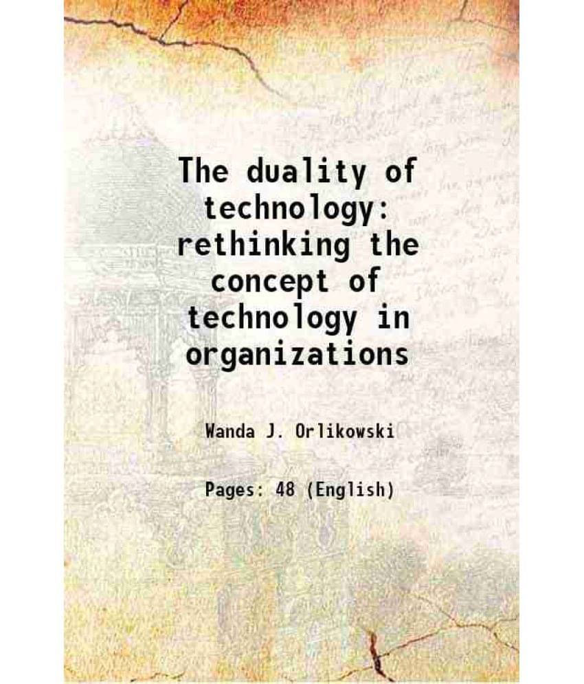 The Duality Of Technology Rethinking The Concept Of Technology In Organizations The Duality Of Technology Rethinking The Concept Of Technology In Organizations