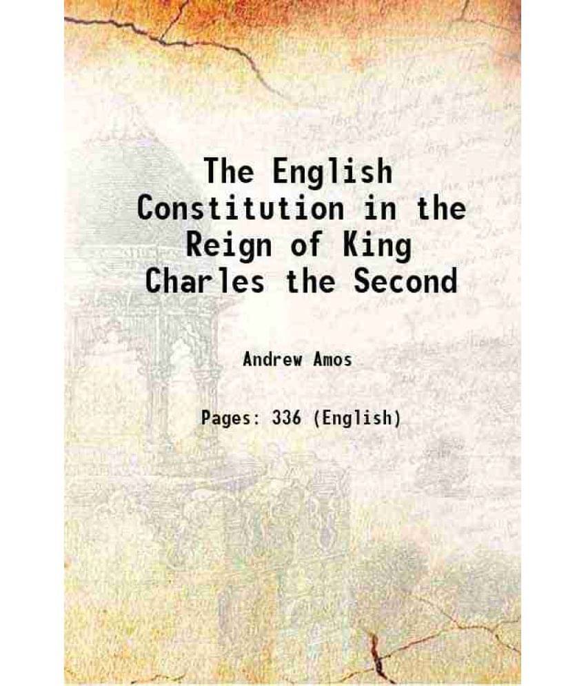     			The English Constitution In The Reign Of King Charles The Second 1857