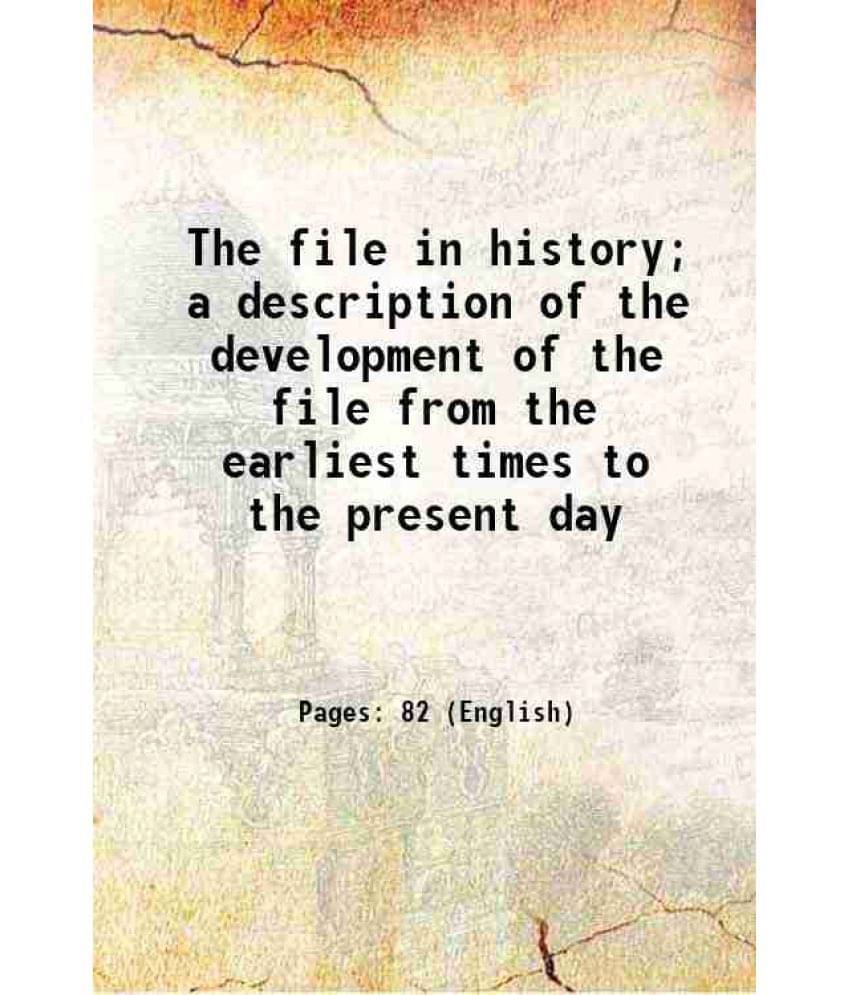 The File In History A Description Of The Development Of The File From The Earliest Times To The Present Day The File In History A Description Of The Development Of The File From The Earliest Times To The Present Day