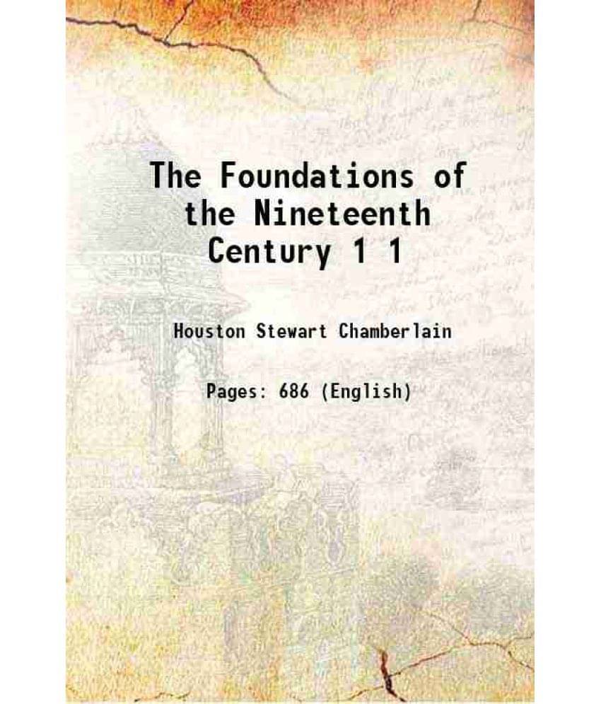 The Foundations Of The Nineteenth Century Volume 1 1911 The Foundations Of The Nineteenth Century Volume 1 1911