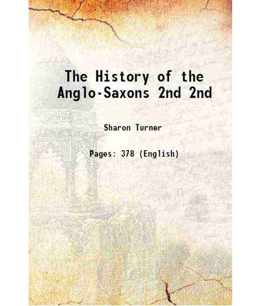 The History Of The Anglo-Saxons Volume 2Nd 1840 The History Of The Anglo-Saxons Volume 2Nd 1840