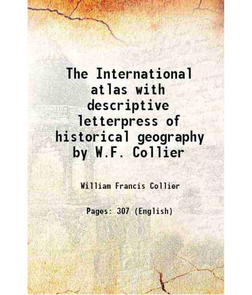 The International Atlas With Descriptive Letterpress Of Historical Geography By W.F. Collier 1873 The International Atlas With Descriptive Letterpress Of Historical Geography By W.F. Collier 1873