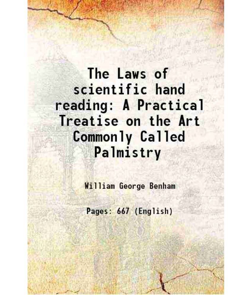 The Laws Of Scientific Hand Reading: A Practical Treatise On The Art Commonly Called Palmistry 1901 The Laws Of Scientific Hand Reading: A Practical Treatise On The Art Commonly Called Palmistry 1901