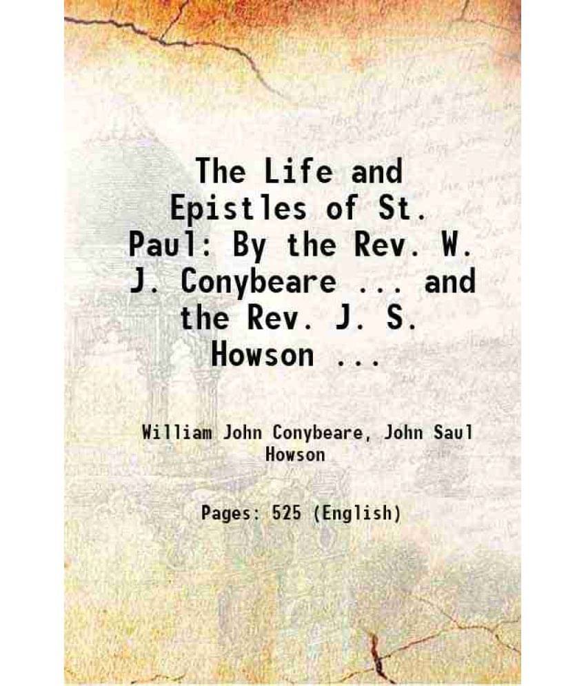 The Life And Epistles Of St. Paul: By The Rev. W. J. Conybeare ... And The Rev. J. S. Howson ... 1864 The Life And Epistles Of St. Paul: By The Rev. W. J. Conybeare ... And The Rev. J. S. Howson ... 1864