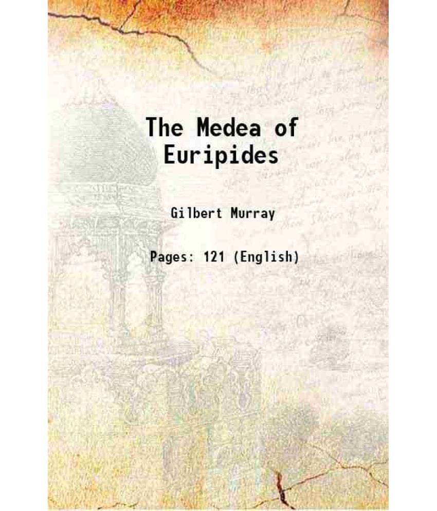 The Medea Of Euripides 1906 The Medea Of Euripides 1906