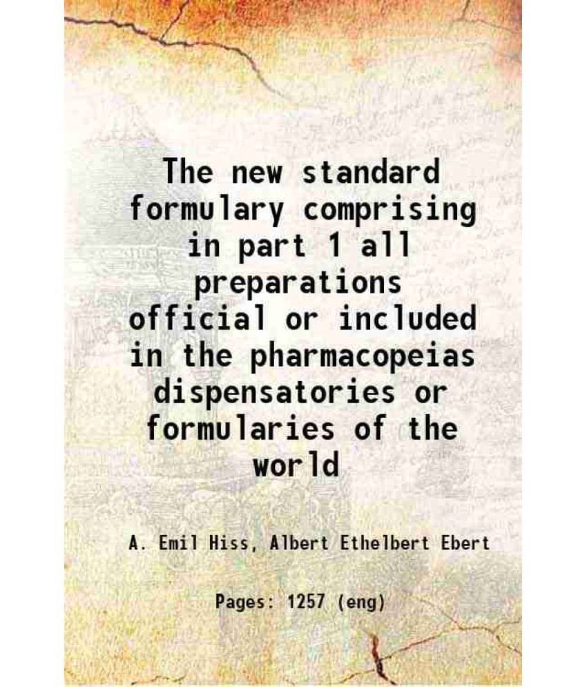 The New Standard Formulary Comprising In Part 1 All Preparations Official Or Included In The Pharmacopeias Dispensatories Or -.. The New Standard Formulary Comprising In Part 1 All Preparations Official Or Included In The Pharmacopeias Dispensatories Or -..