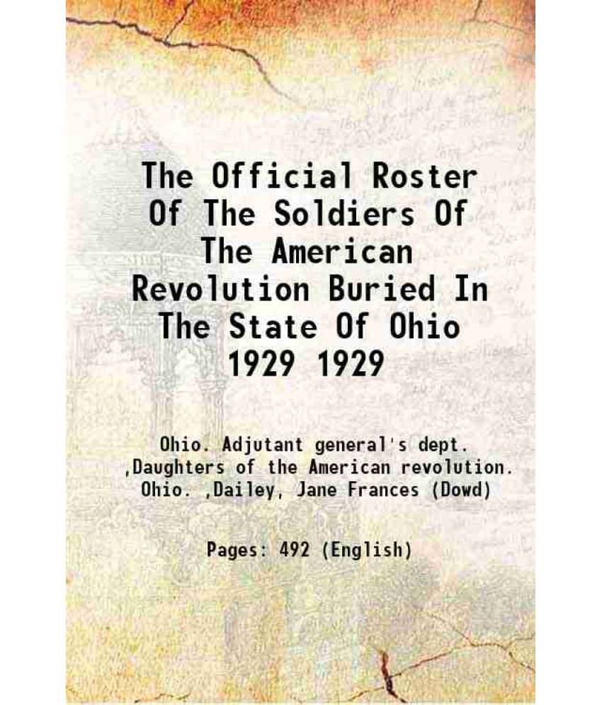 The Official Roster Of The Soldiers Of The American Revolution Buried In The State Of Ohio Volume 1929 The Official Roster Of The Soldiers Of The American Revolution Buried In The State Of Ohio Volume 1929