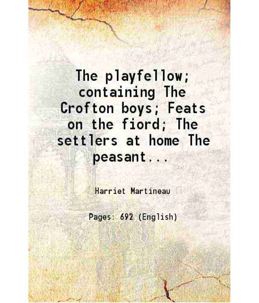 The Playfellow Containing The Crofton Boys Feats On The Fiord The Settlers At Home The Peasant And The Prince 1905 The Playfellow Containing The Crofton Boys Feats On The Fiord The Settlers At Home The Peasant And The Prince 1905