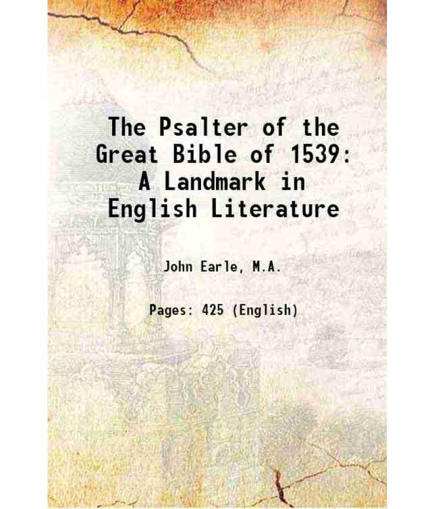 The Psalter Of The Great Bible Of 1539 A Landmark In English Literature 1894 The Psalter Of The Great Bible Of 1539 A Landmark In English Literature 1894