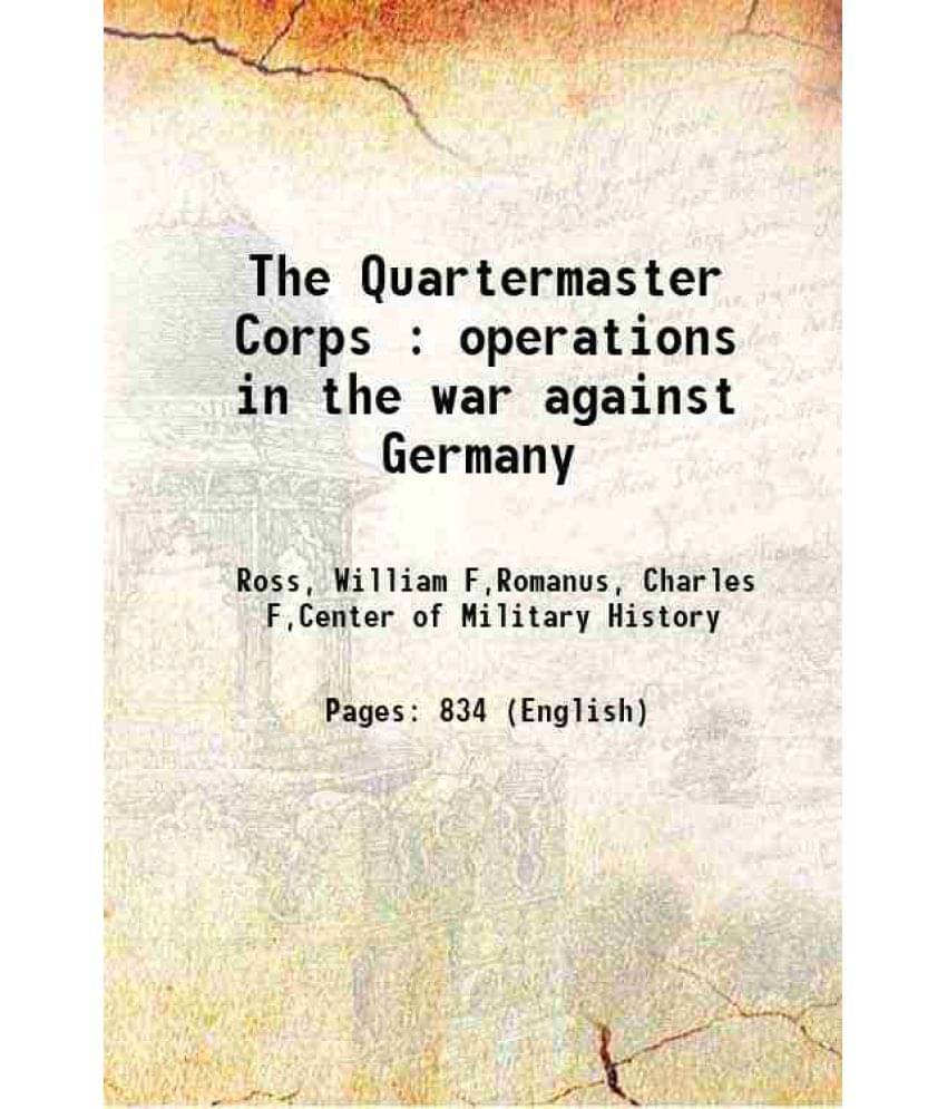 The Quartermaster Corps : Operations In The War Against Germany The Quartermaster Corps : Operations In The War Against Germany