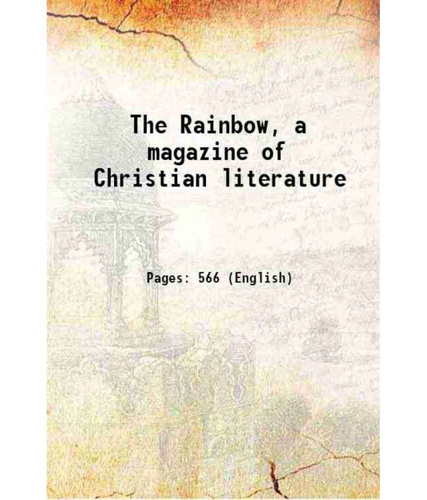 The Rainbow, A Magazine Of Christian Literature 1880 The Rainbow, A Magazine Of Christian Literature 1880