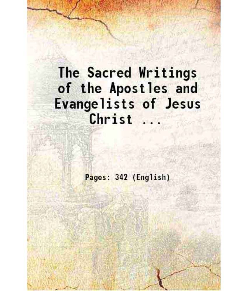 The Sacred Writings Of The Apostles And Evangelists Of Jesus Christ ... 1860 The Sacred Writings Of The Apostles And Evangelists Of Jesus Christ ... 1860