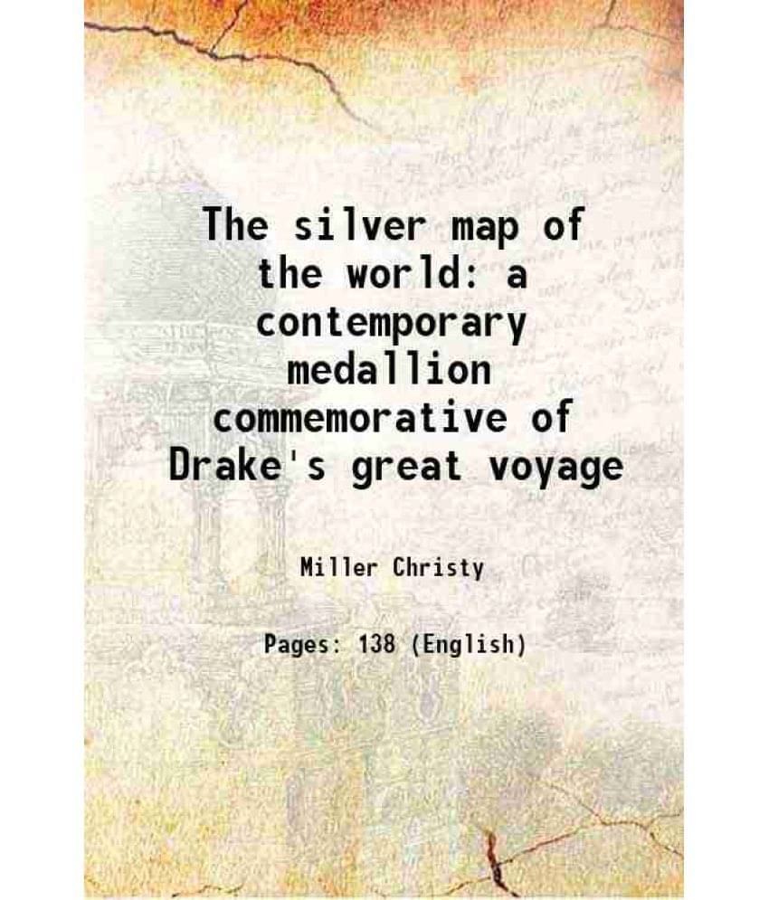 The Silver Map Of The World A Contemporary Medallion Commemorative Of Drake'S Great Voyage 1900 The Silver Map Of The World A Contemporary Medallion Commemorative Of Drake'S Great Voyage 1900