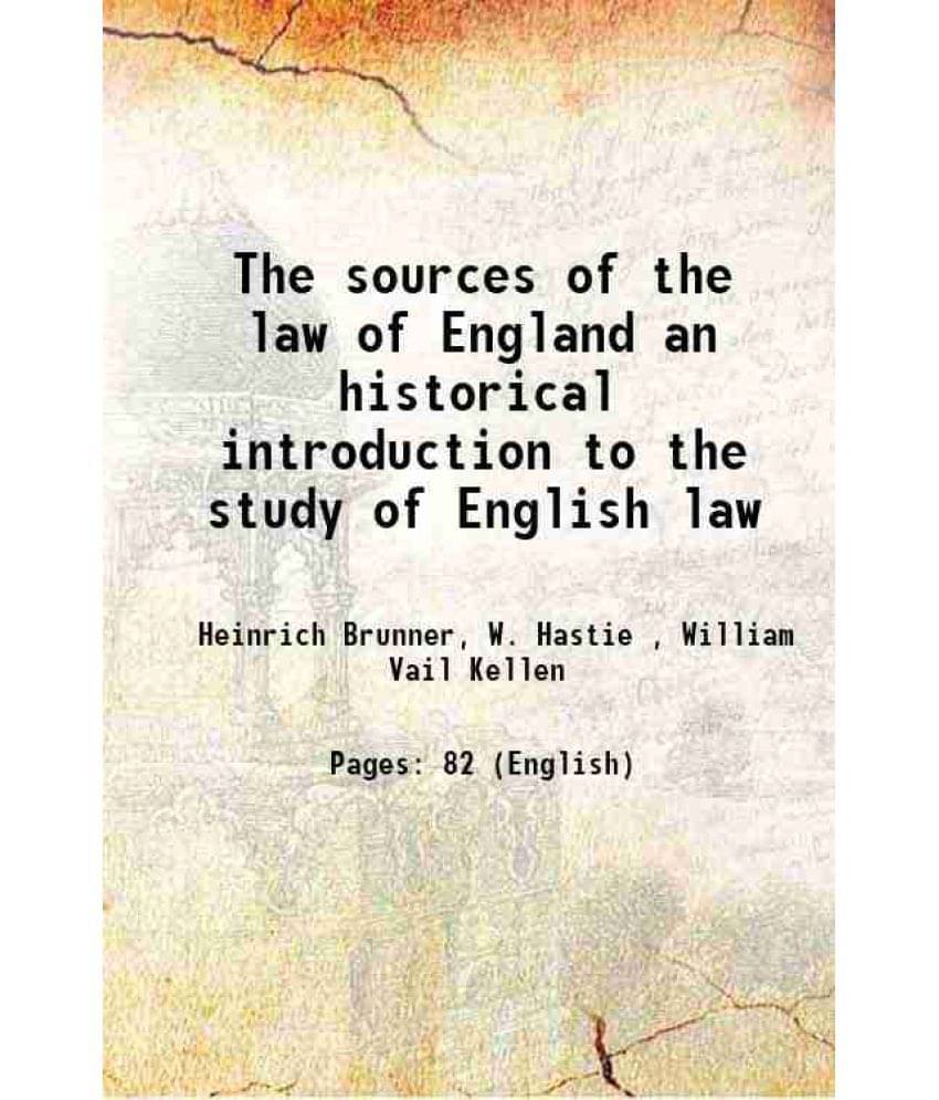 The Sources Of The Law Of England An Historical Introduction To The Study Of English Law 1888 The Sources Of The Law Of England An Historical Introduction To The Study Of English Law 1888