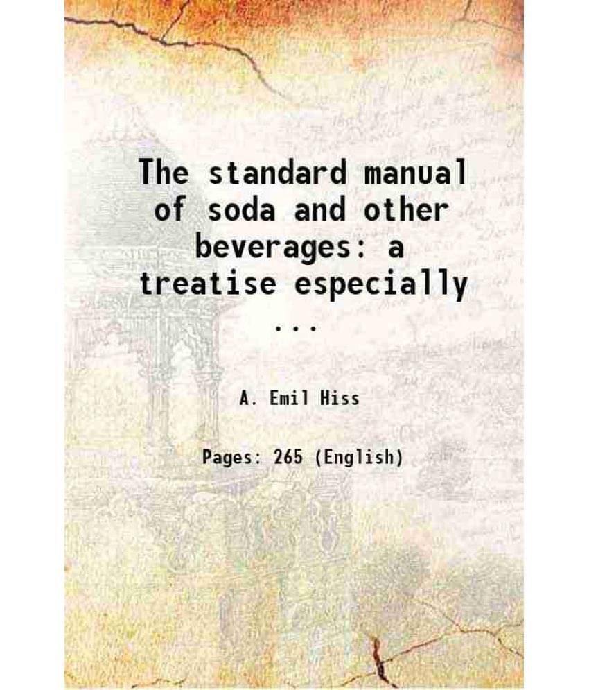 The Standard Manual Of Soda And Other Beverages: A Treatise Especially ... The Standard Manual Of Soda And Other Beverages: A Treatise Especially ...