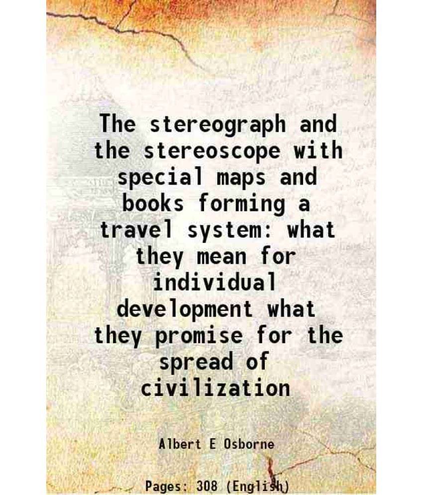 The Stereograph And The Stereoscope With Special Maps And Books Forming A Travel System What They Mean For Individual Develop-.. The Stereograph And The Stereoscope With Special Maps And Books Forming A Travel System What They Mean For Individual Develop-..