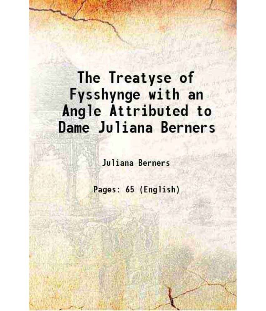 The Treatyse Of Fysshynge With An Angle Attributed To Dame Juliana Berners 1827 The Treatyse Of Fysshynge With An Angle Attributed To Dame Juliana Berners 1827