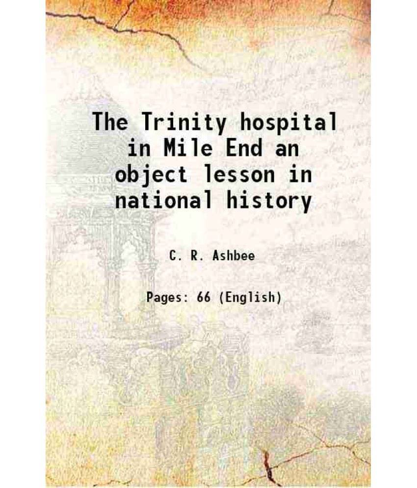     			The Trinity Hospital In Mile End An Object Lesson In National History 1896