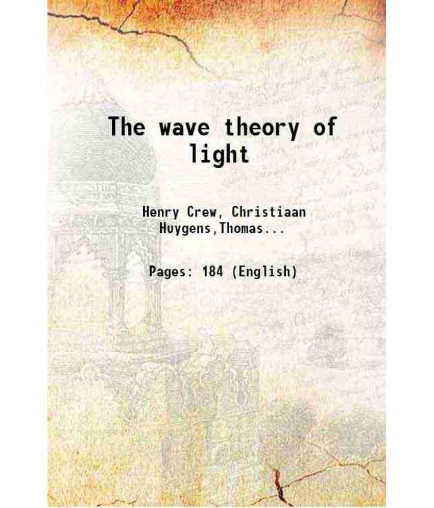 The Wave Theory Of Light 1900 The Wave Theory Of Light 1900