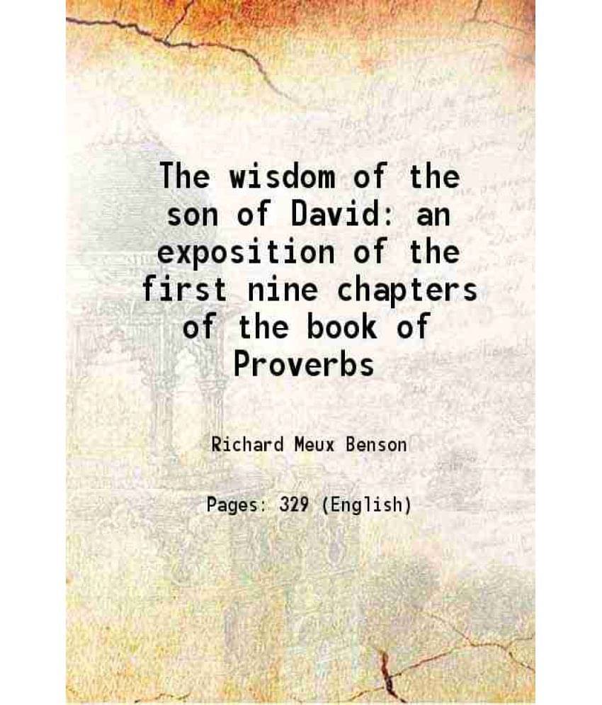     			The Wisdom Of The Son Of David An Exposition Of The First Nine Chapters Of The Book Of Proverbs 1860