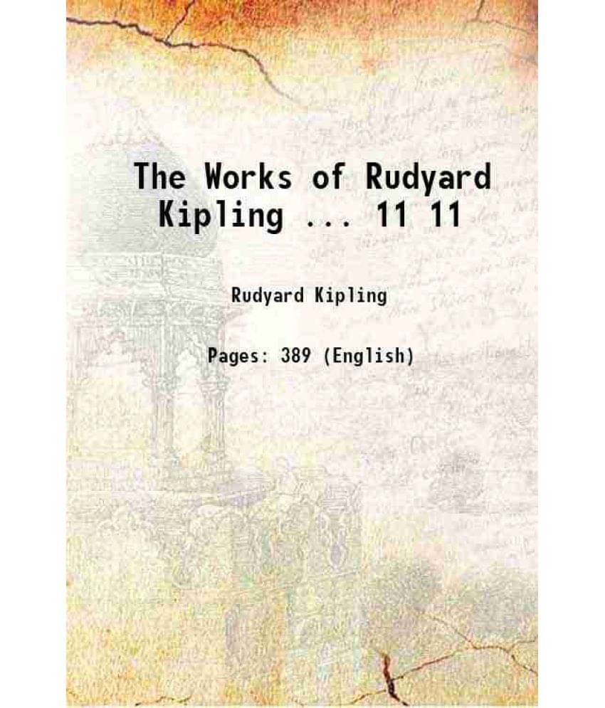 The Works Of Rudyard Kipling ... Volume 11 1899 The Works Of Rudyard Kipling ... Volume 11 1899
