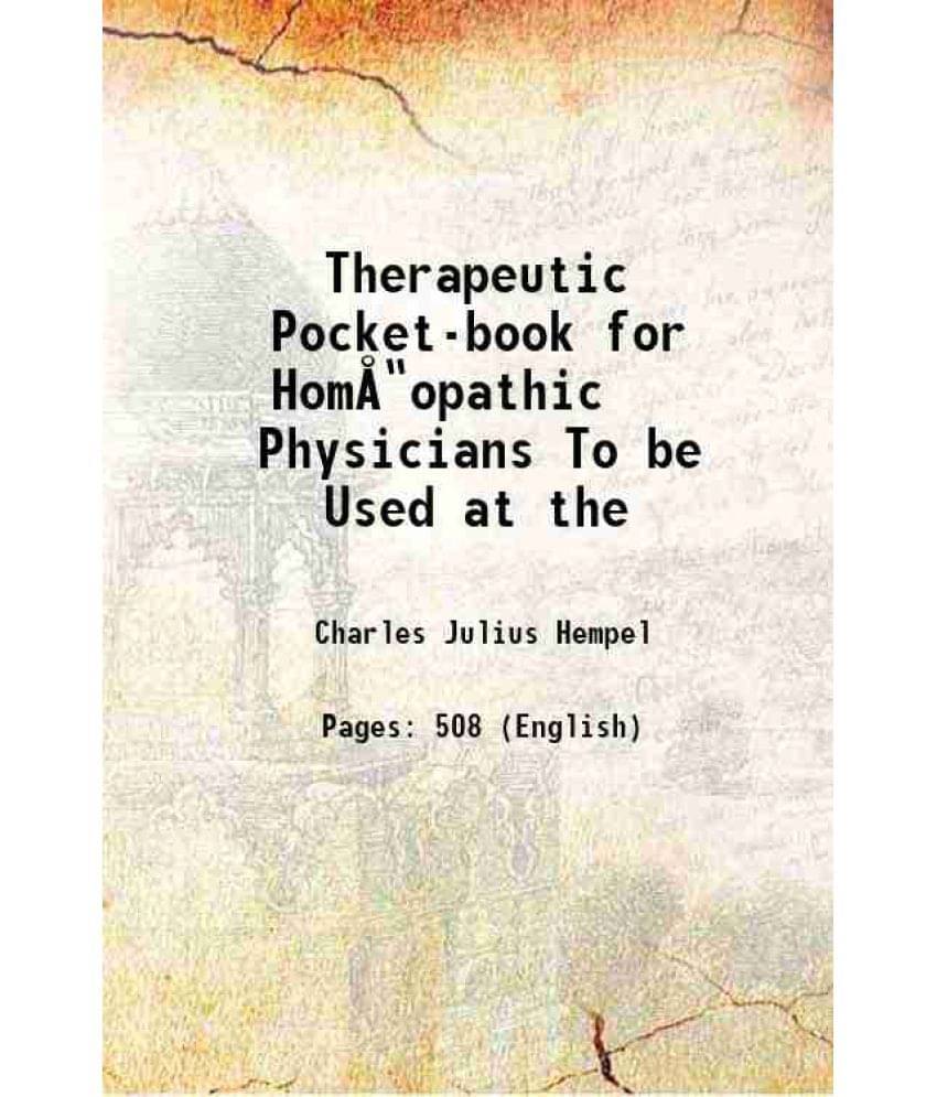 Therapeutic Pocket-Book For Homœopathic Physicians To Be Used At The 1847 Therapeutic Pocket-Book For Homœopathic Physicians To Be Used At The 1847
