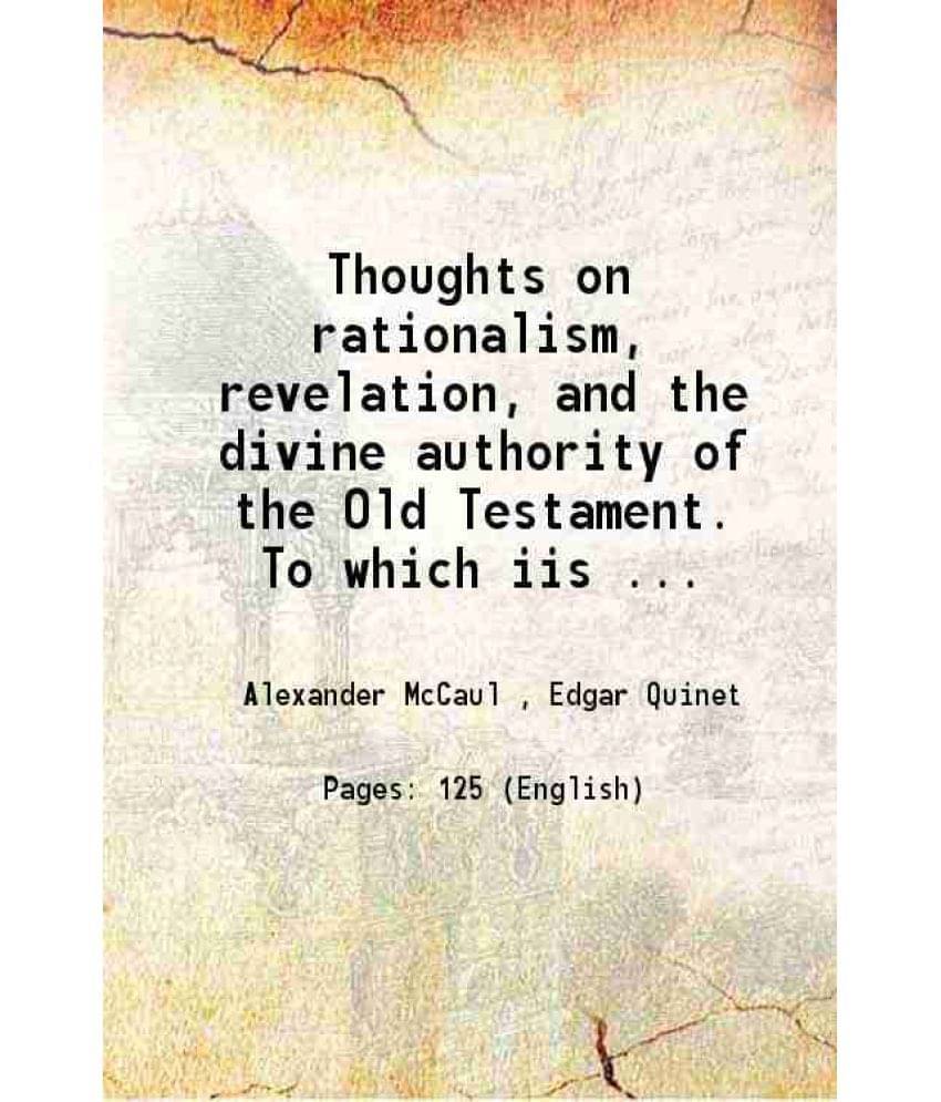     			Thoughts On Rationalism, Revelation, And The Divine Authority Of The Old Testament. To Which Iis ... 1850