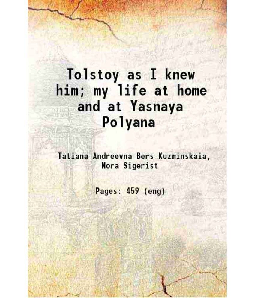 Tolstoy As I Knew Him My Life At Home And At Yasnaya Polyana 1948 Tolstoy As I Knew Him My Life At Home And At Yasnaya Polyana 1948
