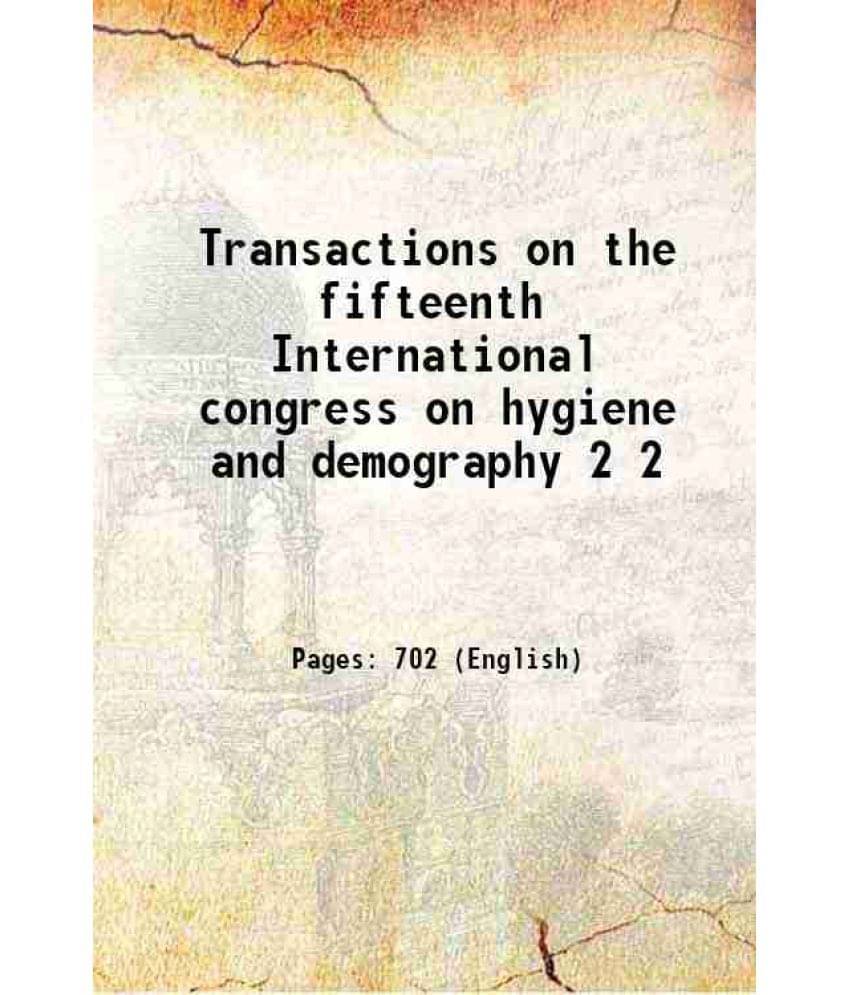 Transactions On The Fifteenth International Congress On Hygiene And Demography Volume 2 1913 Transactions On The Fifteenth International Congress On Hygiene And Demography Volume 2 1913