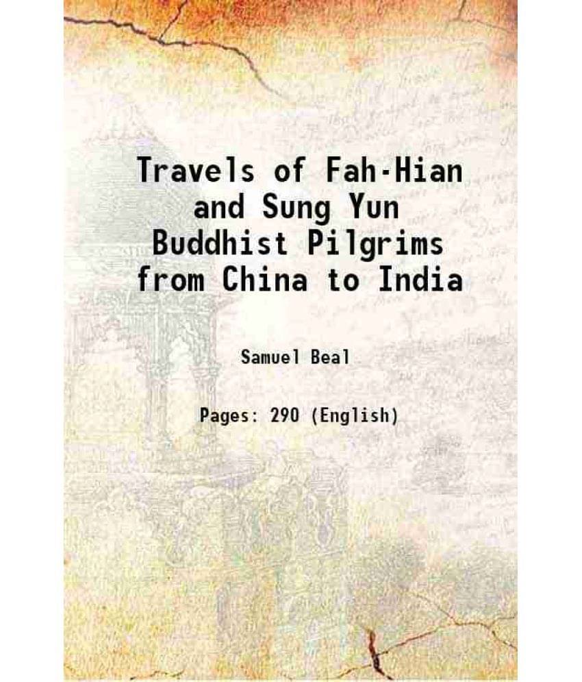 Travels Of Fah-Hian And Sung Yun Buddhist Pilgrims From China To India 1869 Travels Of Fah-Hian And Sung Yun Buddhist Pilgrims From China To India 1869