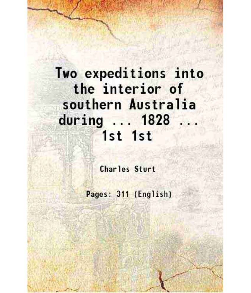 Two Expeditions Into The Interior Of Southern Australia During ... 1828 ... Volume 1St 1834 Two Expeditions Into The Interior Of Southern Australia During ... 1828 ... Volume 1St 1834