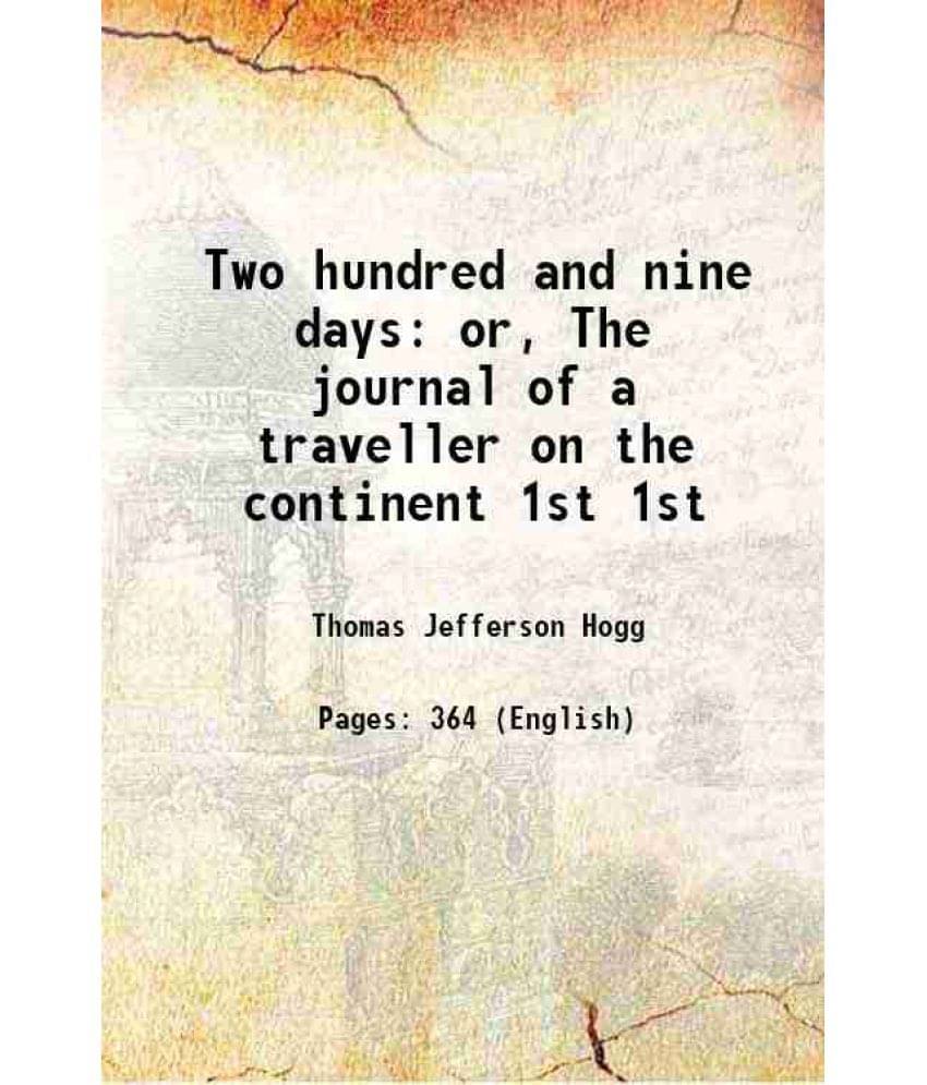 Two Hundred And Nine Days Or, The Journal Of A Traveller On The Continent Volume 1St 1827 Two Hundred And Nine Days Or, The Journal Of A Traveller On The Continent Volume 1St 1827