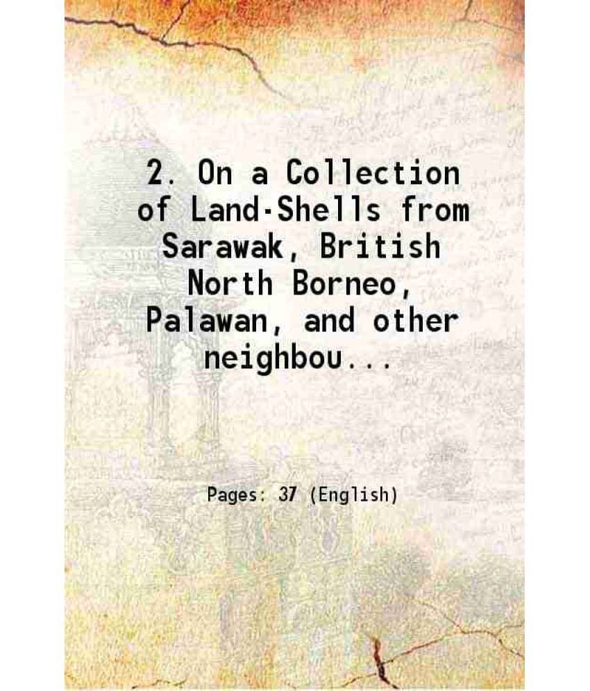 2. On A Collection Of Land-Shells From Sarawak, British North Borneo, Palawan, And Other Neighbouring Islands. Edgar Vol. 1895.. 2. On A Collection Of Land-Shells From Sarawak, British North Borneo, Palawan, And Other Neighbouring Islands. Edgar Vol. 1895..