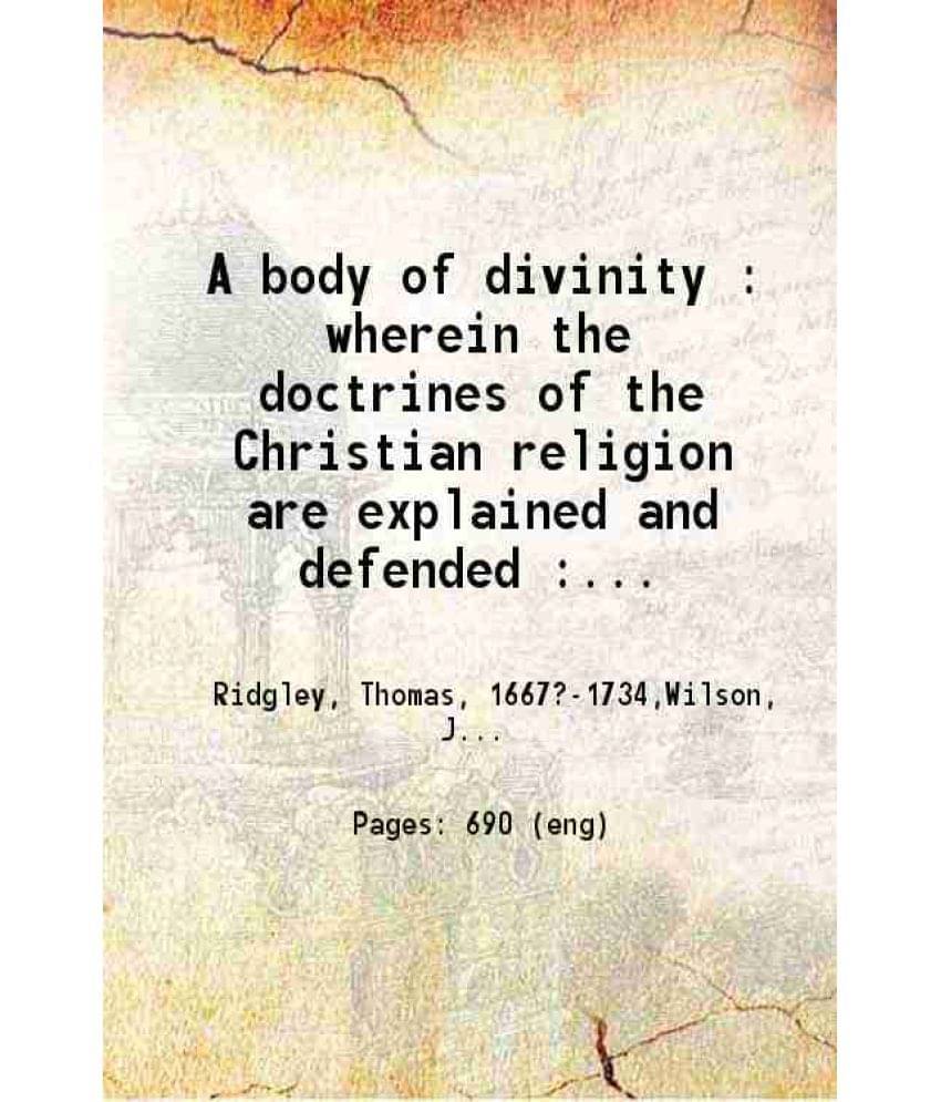 A Body Of Divinity Wherein The Doctrines Of The Christian Religion Are Explained And Defended Volume 1 1855 A Body Of Divinity Wherein The Doctrines Of The Christian Religion Are Explained And Defended Volume 1 1855