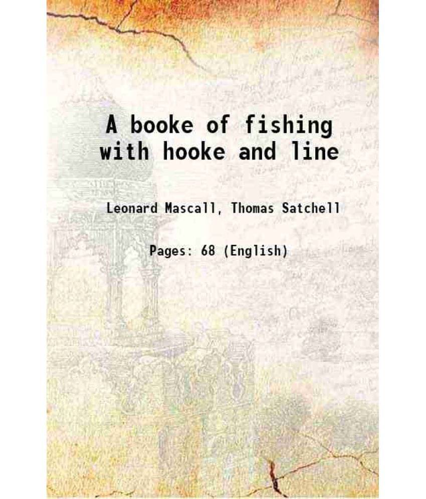 A Booke Of Fishing With Hooke And Line 1884 A Booke Of Fishing With Hooke And Line 1884