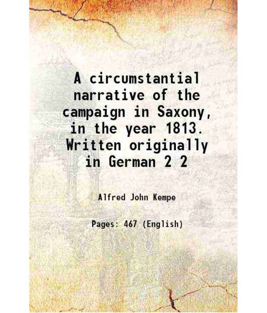 A Circumstantial Narrative Of The Campaign In Saxony, In The Year 1813. Written Originally In German Volume 2 1820 A Circumstantial Narrative Of The Campaign In Saxony, In The Year 1813. Written Originally In German Volume 2 1820