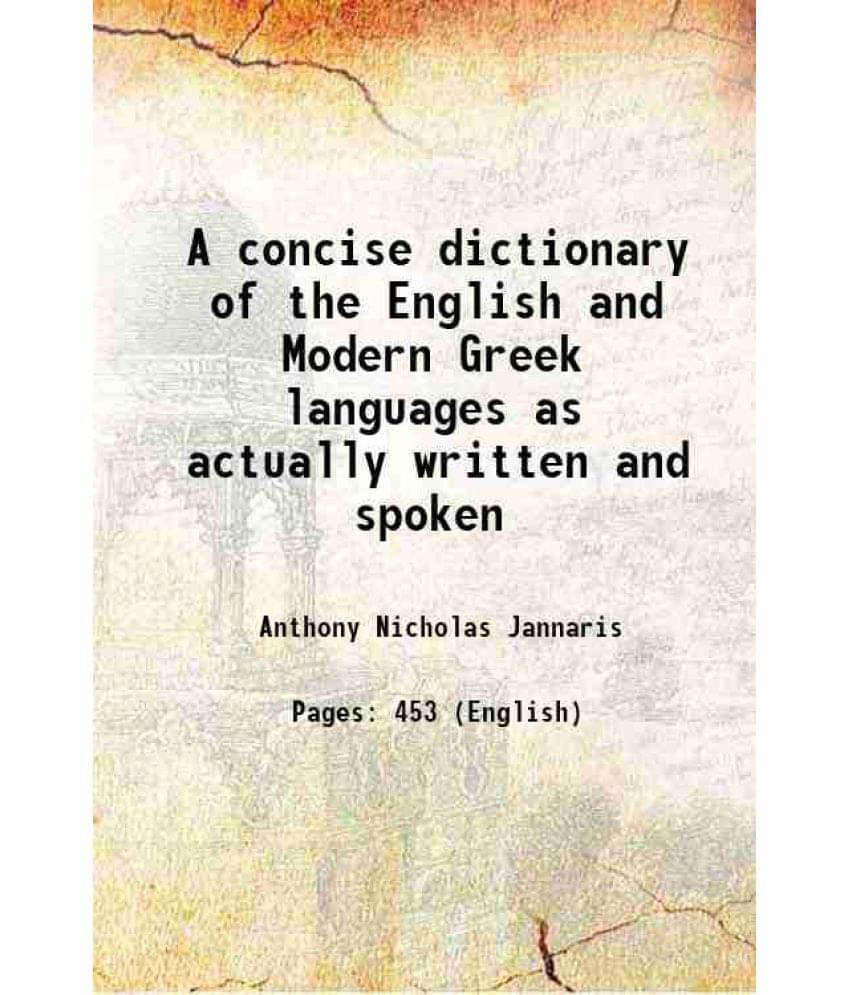 A Concise Dictionary Of The English And Modern Greek Languages As Actually Written And Spoken 1895 A Concise Dictionary Of The English And Modern Greek Languages As Actually Written And Spoken 1895