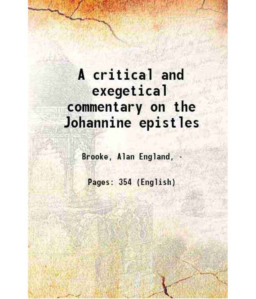     			A Critical And Exegetical Commentary On The Johannine Epistles 1912