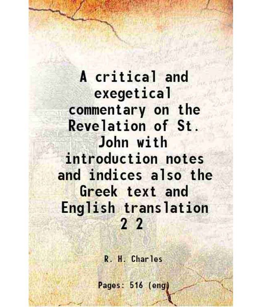 A Critical And Exegetical Commentary On The Revelation Of St. John With Introduction Notes And Indices Also The Greek Te Vol. 2.. A Critical And Exegetical Commentary On The Revelation Of St. John With Introduction Notes And Indices Also The Greek Te Vol. 2..