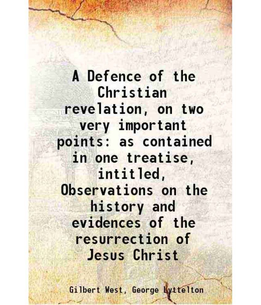 A Defence Of The Christian Revelation, On Two Very Important Points As Contained In One Treatise, Intitled, Observations On T-.. A Defence Of The Christian Revelation, On Two Very Important Points As Contained In One Treatise, Intitled, Observations On T-..