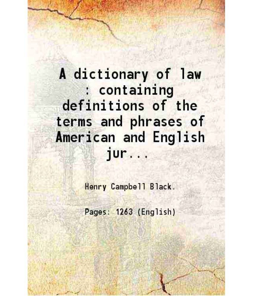 A Dictionary Of Law Containing Definitions Of The Terms And Phrases Of American And English Jurisprudence Ancient And Modern -.. A Dictionary Of Law Containing Definitions Of The Terms And Phrases Of American And English Jurisprudence Ancient And Modern -..